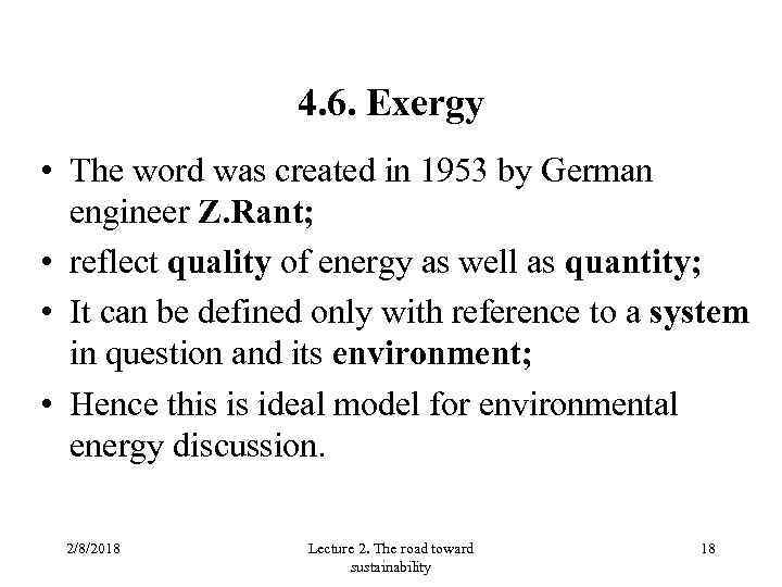 4. 6. Exergy • The word was created in 1953 by German engineer Z.