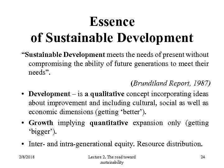 Essence of Sustainable Development “Sustainable Development meets the needs of present without compromising the