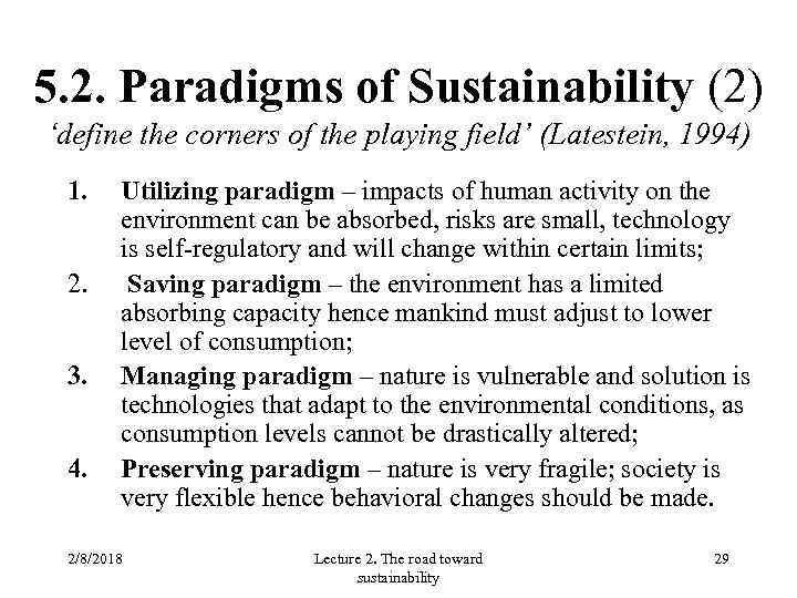 5. 2. Paradigms of Sustainability (2) ‘define the corners of the playing field’ (Latestein,