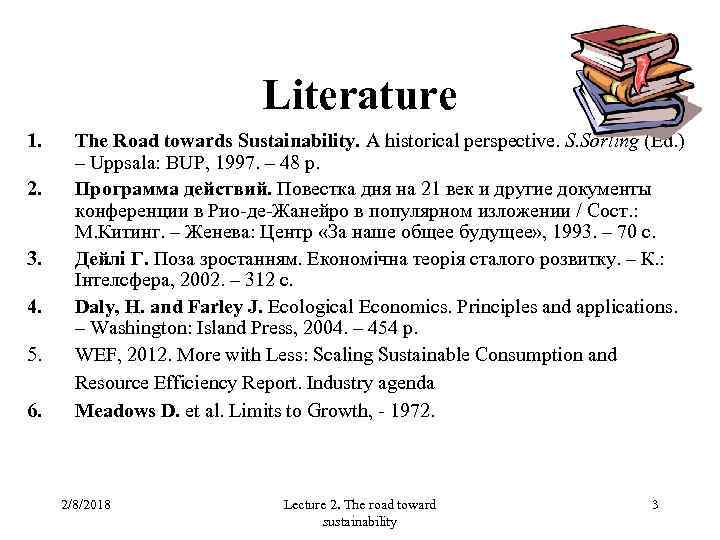 Literature 1. 2. 3. 4. 5. 6. The Road towards Sustainability. A historical perspective.