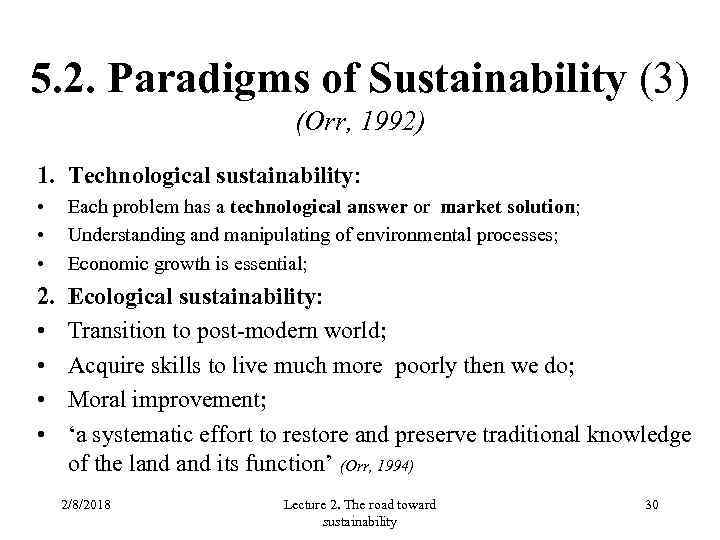 5. 2. Paradigms of Sustainability (3) (Orr, 1992) 1. Technological sustainability: • • •