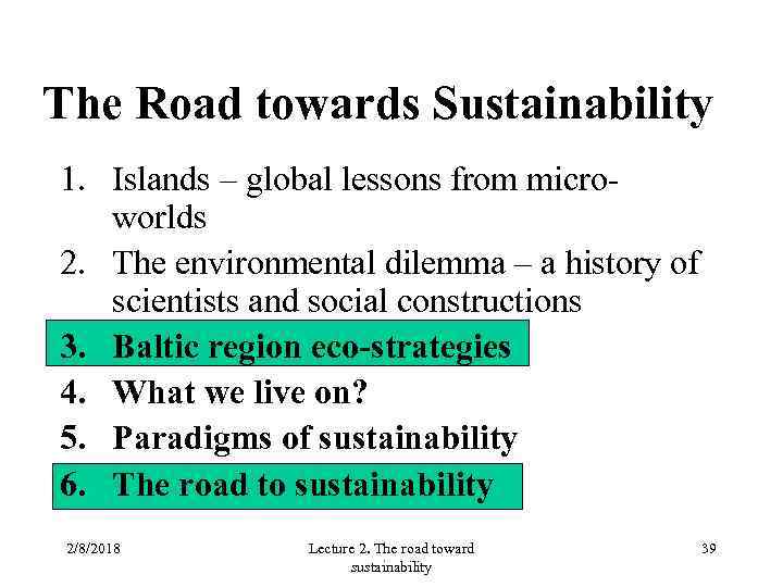 The Road towards Sustainability 1. Islands – global lessons from microworlds 2. The environmental