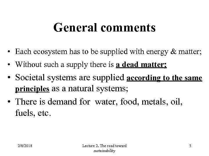 General comments • Each ecosystem has to be supplied with energy & matter; •