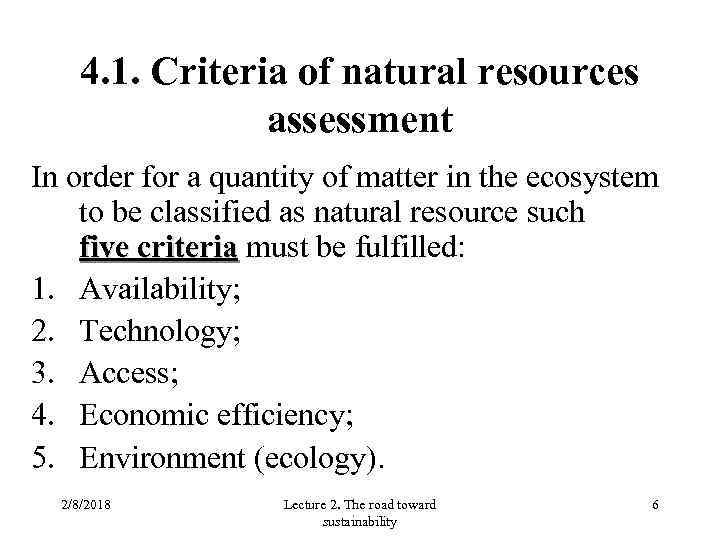 4. 1. Criteria of natural resources assessment In order for a quantity of matter