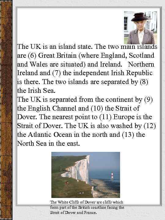 The UK is an island state. The two main islands are (6) Great Britain