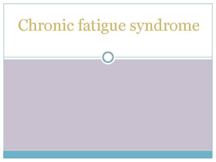 Chronic fatigue syndrome 