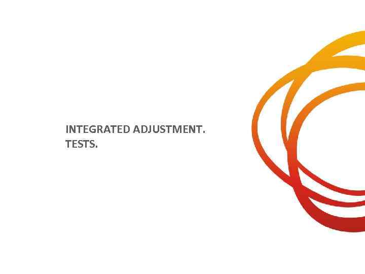 INTEGRATED ADJUSTMENT. TESTS. 