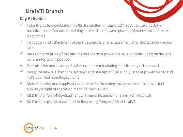Ural. VTI Branch Key Activities: ü Industrial safety evaluation (boiler inspection), integrated inspection, evaluation