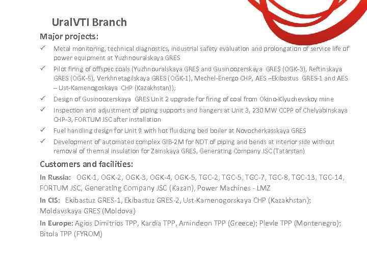 Ural. VTI Branch Major projects: ü Metal monitoring, technical diagnostics, industrial safety evaluation and