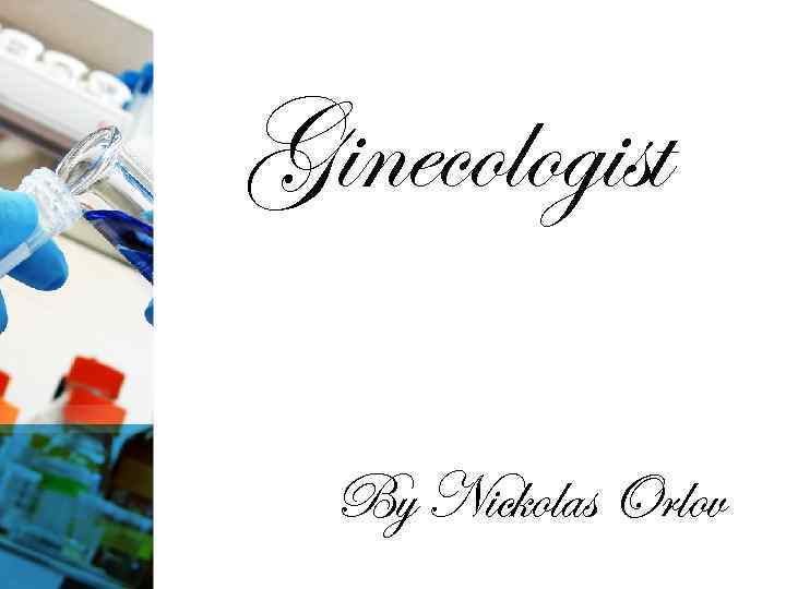 Ginecologist By Nickolas Orlov 