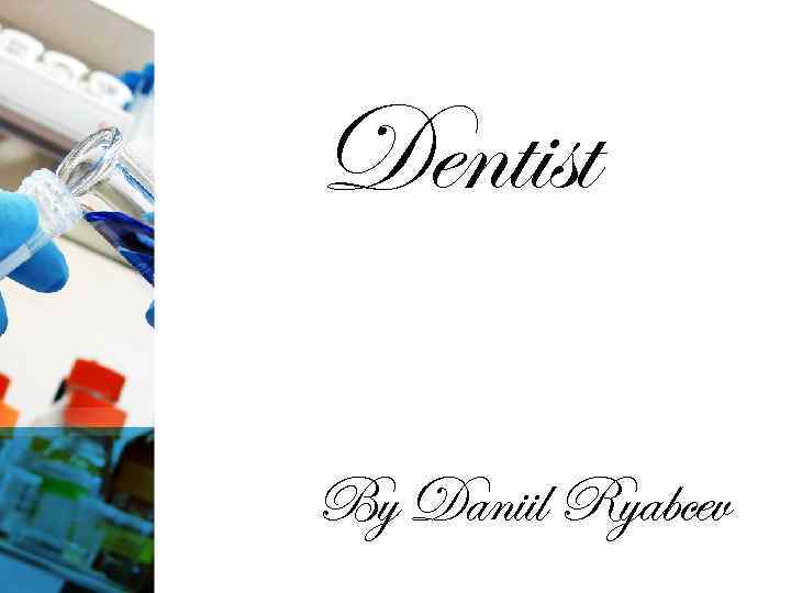 Dentist By Daniil Ryabcev 