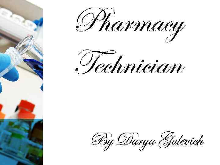 Pharmacy Technician By Darya Gulevich 