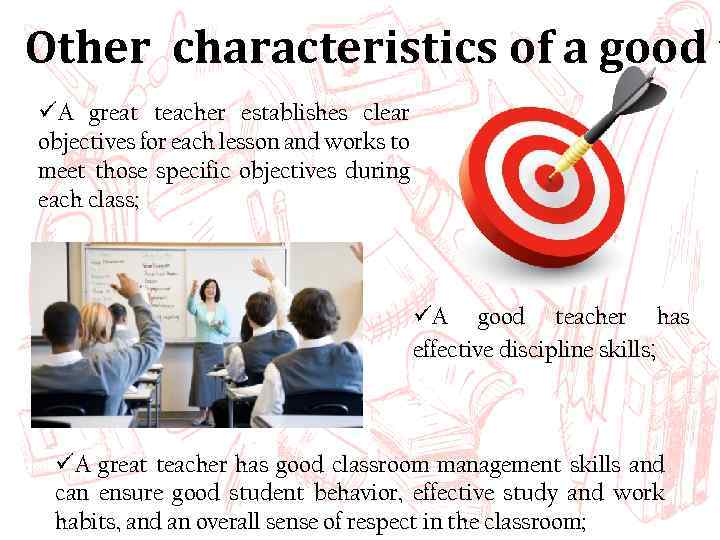 Other characteristics of a good t üA great teacher establishes clear objectives for each