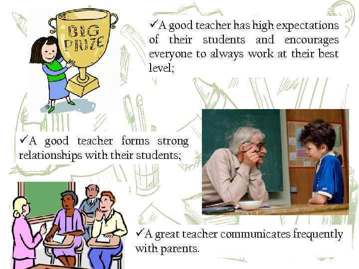 üA good teacher has high expectations of their students and encourages everyone to always