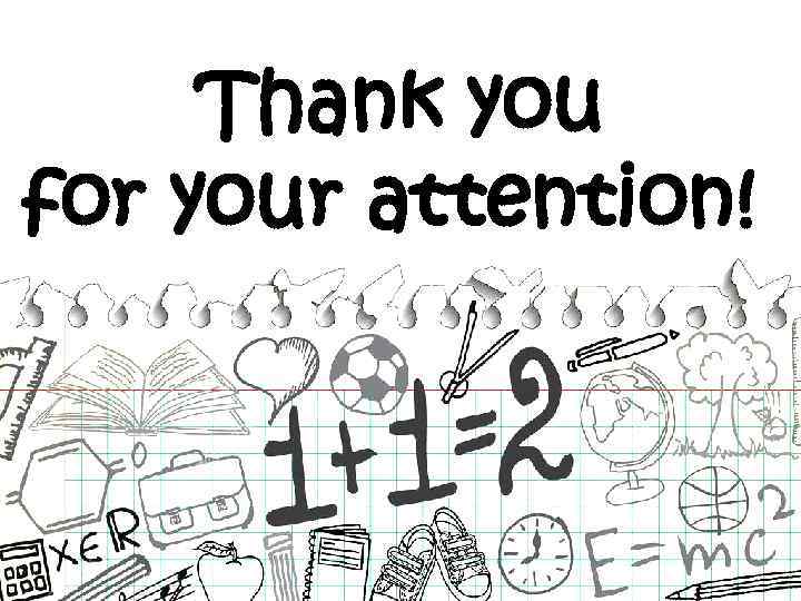  Thank you for your attention! 