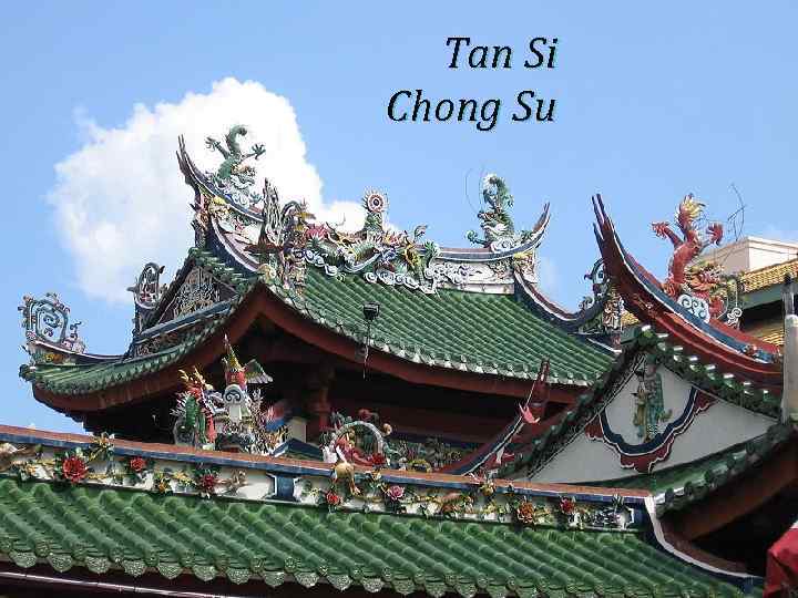 Tan Si Chong Su 
