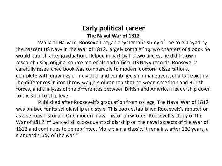 Early political career The Naval War of 1812 While at Harvard, Roosevelt began a