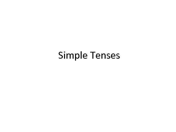 Simple Tenses 