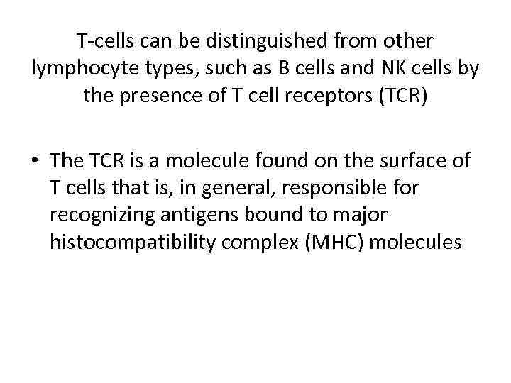 T-cells can be distinguished from other lymphocyte types, such as B cells and NK