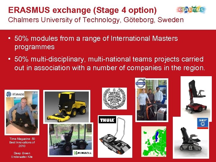 ERASMUS exchange (Stage 4 option) Chalmers University of Technology, Göteborg, Sweden • 50% modules