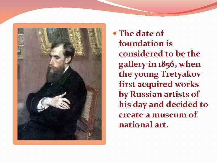  The date of foundation is considered to be the gallery in 1856, when