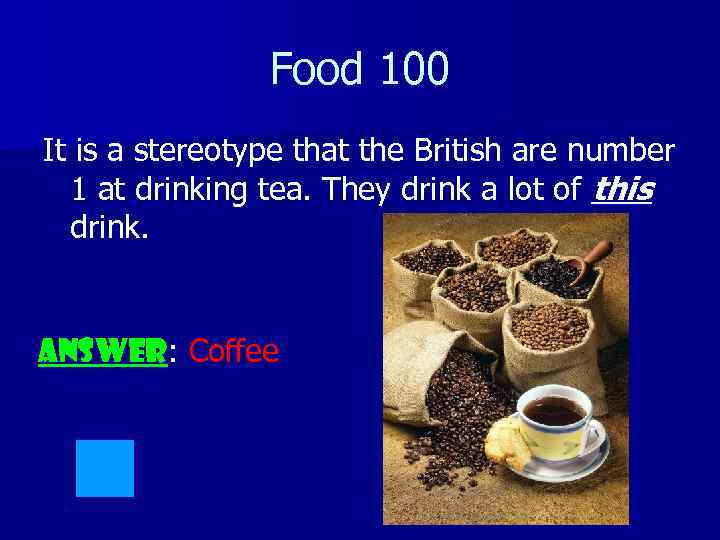 Food 100 It is a stereotype that the British are number 1 at drinking