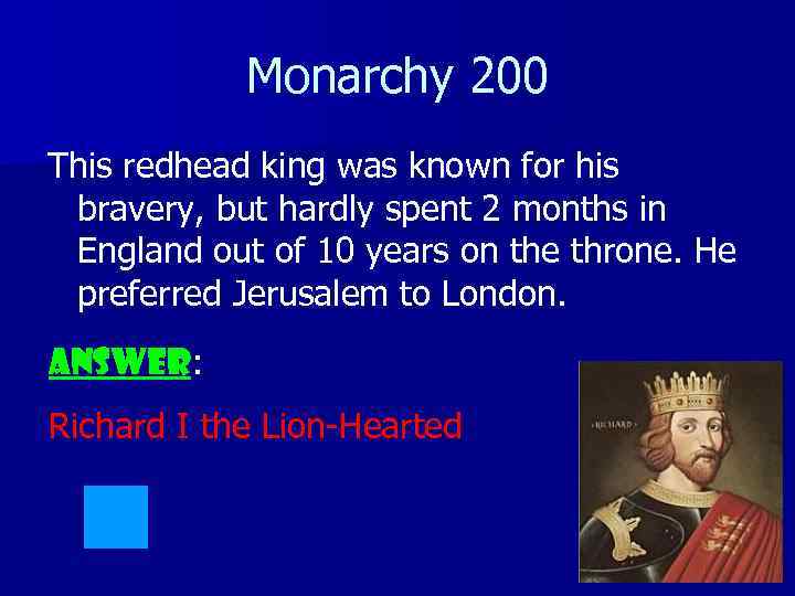 Monarchy 200 This redhead king was known for his bravery, but hardly spent 2