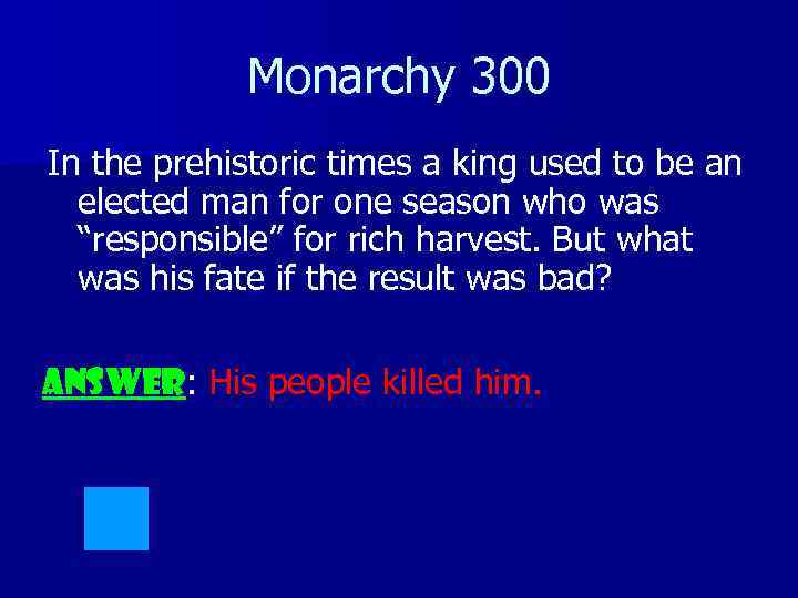 Monarchy 300 In the prehistoric times a king used to be an elected man