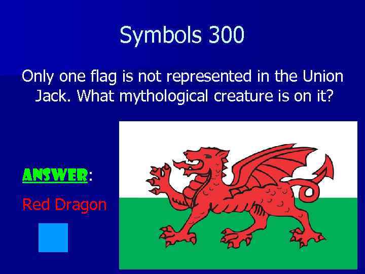 Symbols 300 Only one flag is not represented in the Union Jack. What mythological