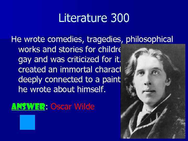 Literature 300 He wrote comedies, tragedies, philosophical works and stories for children. He was