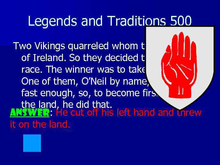 Legends and Traditions 500 Two Vikings quarreled whom to be the king of Ireland.