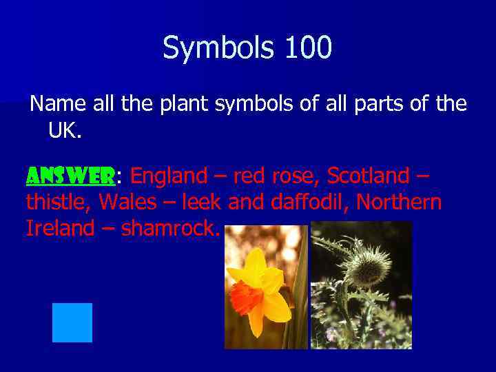 Symbols 100 Name all the plant symbols of all parts of the UK. ANSWER: