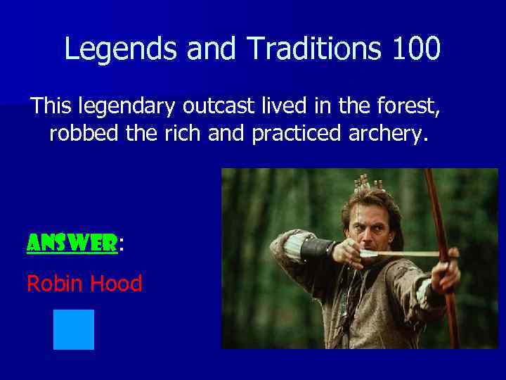 Legends and Traditions 100 This legendary outcast lived in the forest, robbed the rich