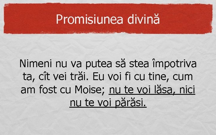 Promisiunea divină Nimeni nu va putea să stea împotriva ta, cît vei trăi. Eu