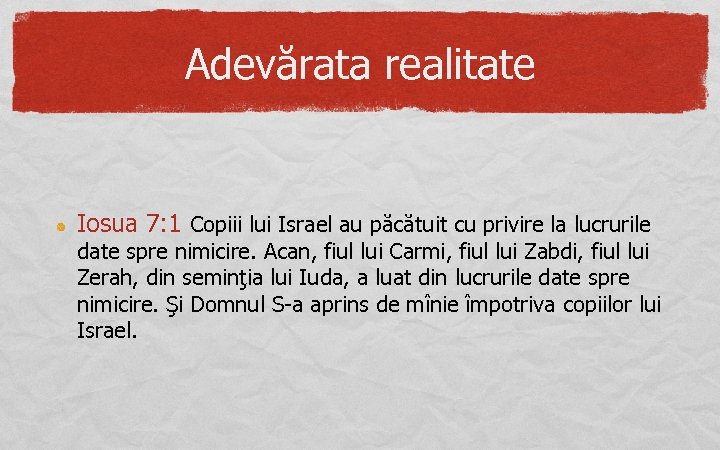 Adevărata realitate Iosua 7: 1 Copiii lui Israel au păcătuit cu privire la lucrurile