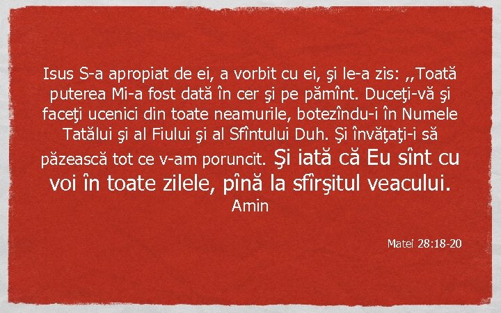 Isus S-a apropiat de ei, a vorbit cu ei, şi le-a zis: , ,