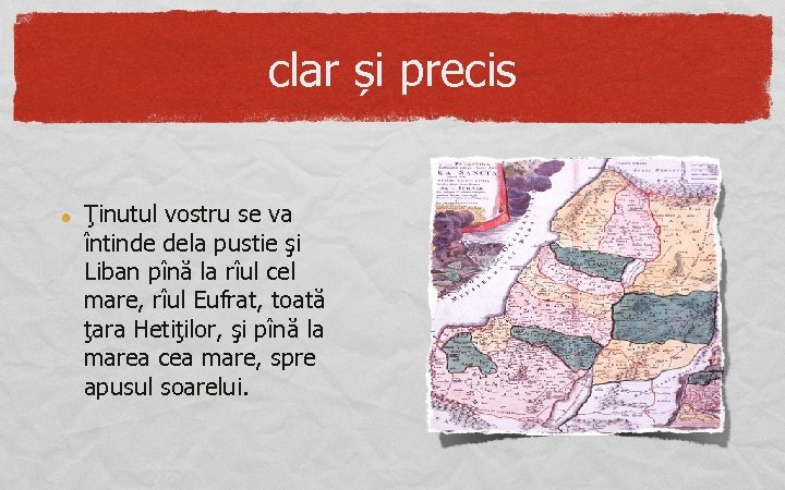 clar și precis Ţinutul vostru se va întinde dela pustie şi Liban pînă la