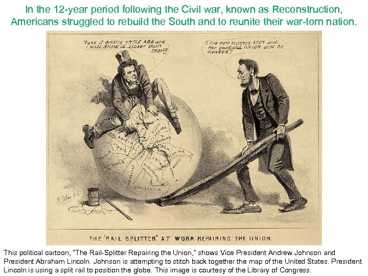 In the 12 -year period following the Civil war, known as Reconstruction, Americans struggled
