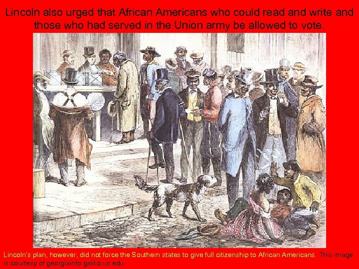 Lincoln also urged that African Americans who could read and write and those who