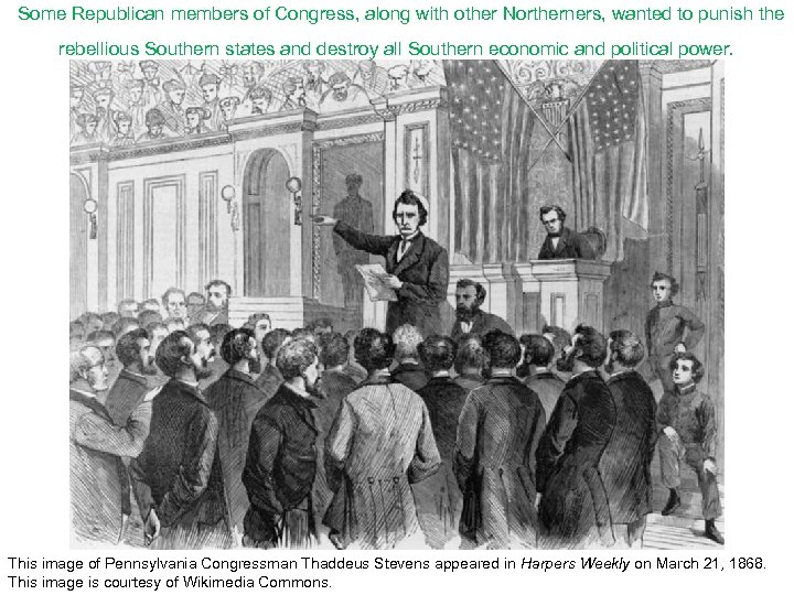Some Republican members of Congress, along with other Northerners, wanted to punish the rebellious