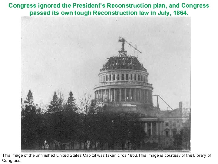 Congress ignored the President’s Reconstruction plan, and Congress passed its own tough Reconstruction law