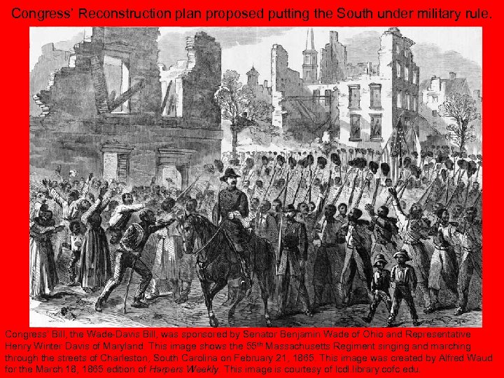 Congress’ Reconstruction plan proposed putting the South under military rule. Congress’ Bill, the Wade-Davis