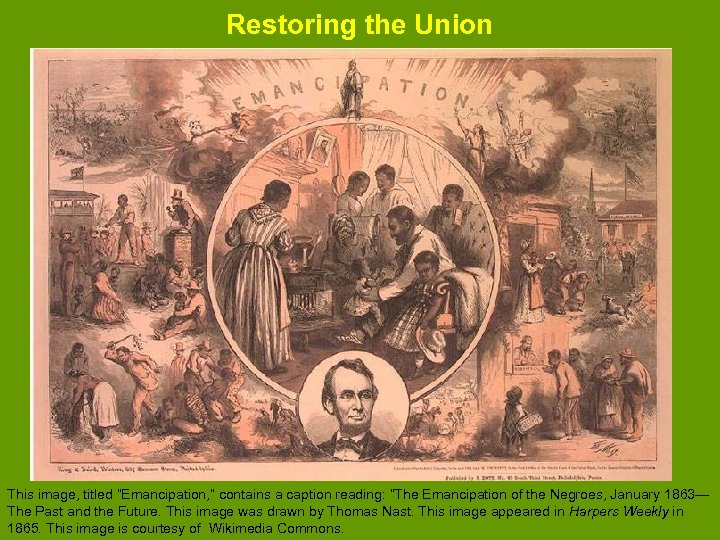 Restoring the Union This image, titled “Emancipation, ” contains a caption reading: “The Emancipation