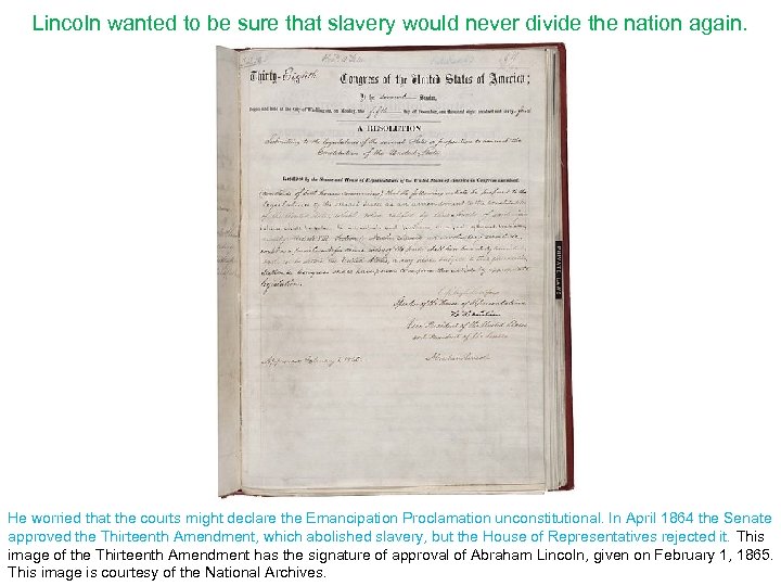 Lincoln wanted to be sure that slavery would never divide the nation again. He