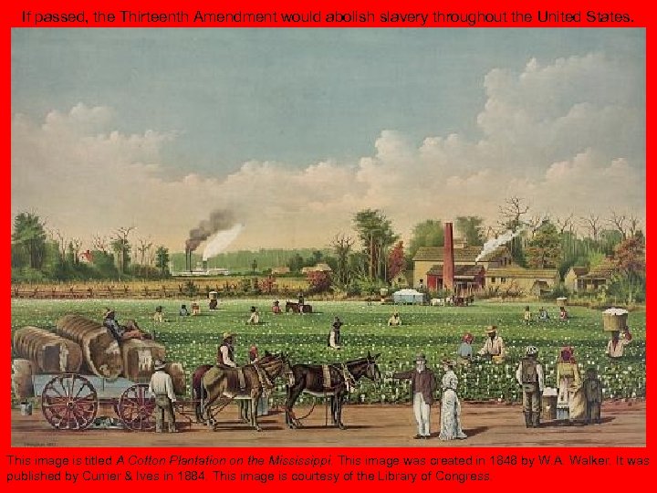 If passed, the Thirteenth Amendment would abolish slavery throughout the United States. This image