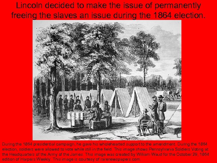 Lincoln decided to make the issue of permanently freeing the slaves an issue during