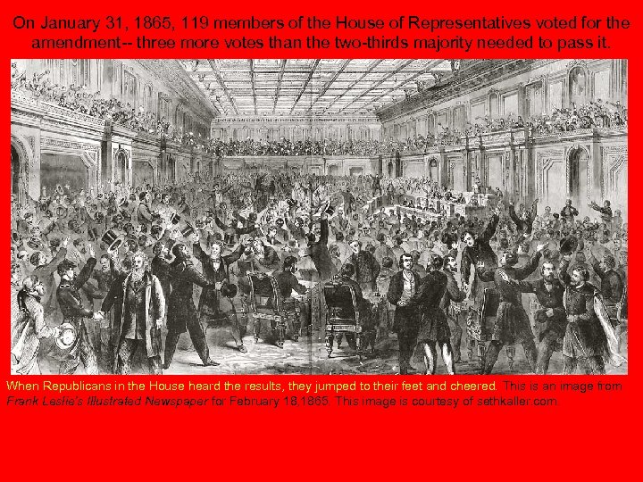 On January 31, 1865, 119 members of the House of Representatives voted for the