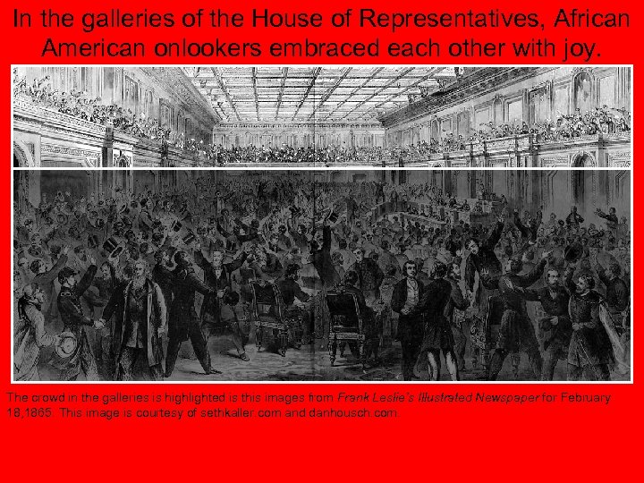 In the galleries of the House of Representatives, African American onlookers embraced each other