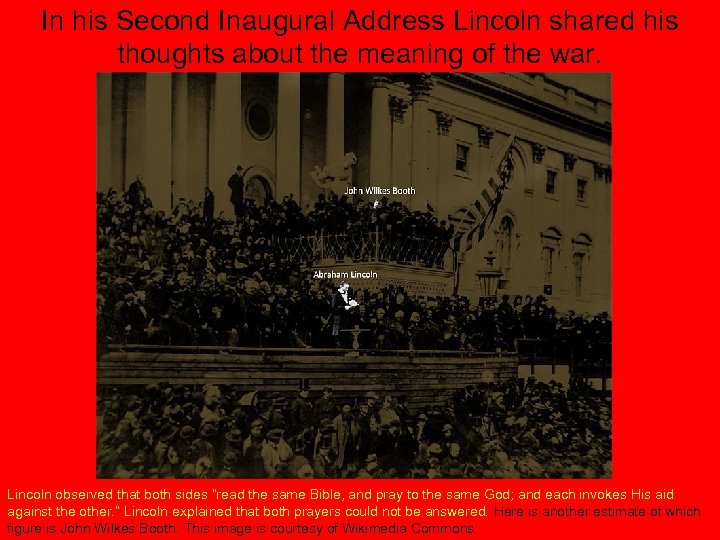 In his Second Inaugural Address Lincoln shared his thoughts about the meaning of the