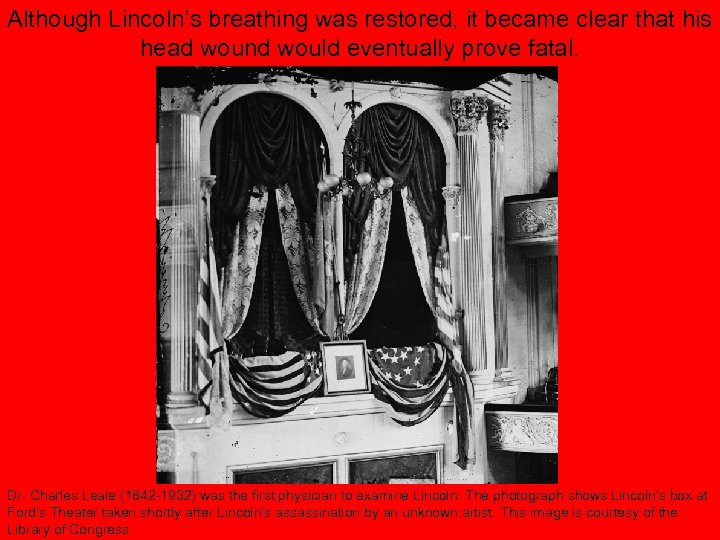 Although Lincoln’s breathing was restored, it became clear that his head wound would eventually